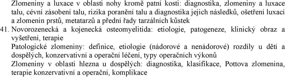 Novorozenecká a kojenecká osteomyelitida: etiologie, patogeneze, klinický obraz a vyšetření, Patologické zlomeniny: definice, etiologie (nádorové a