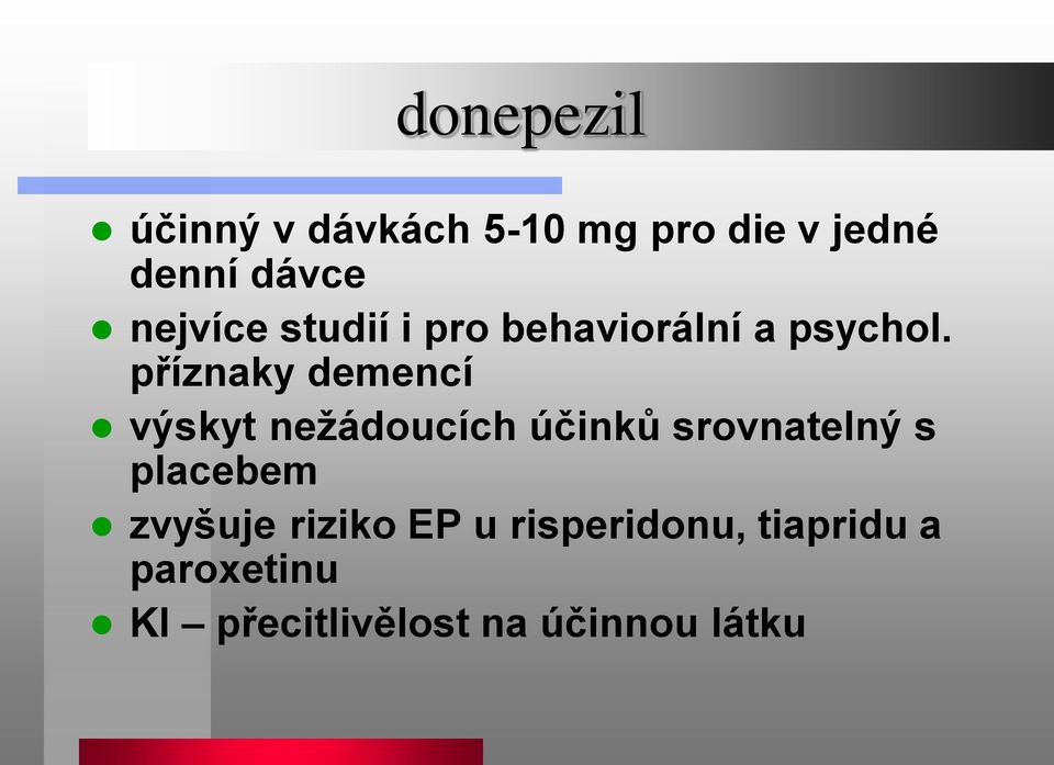 příznaky demencí výskyt neţádoucích účinků srovnatelný s placebem