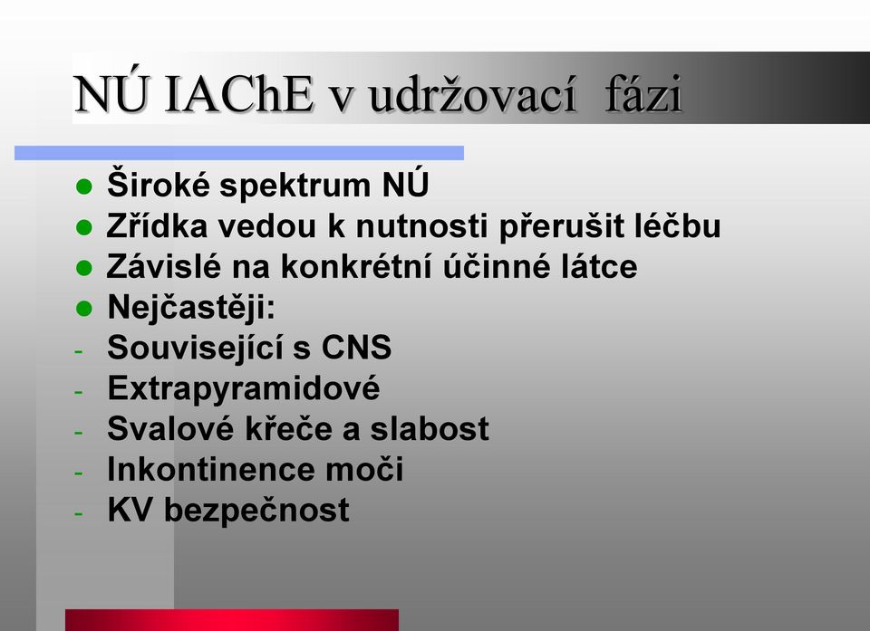 látce Nejčastěji: - Související s CNS - Extrapyramidové -