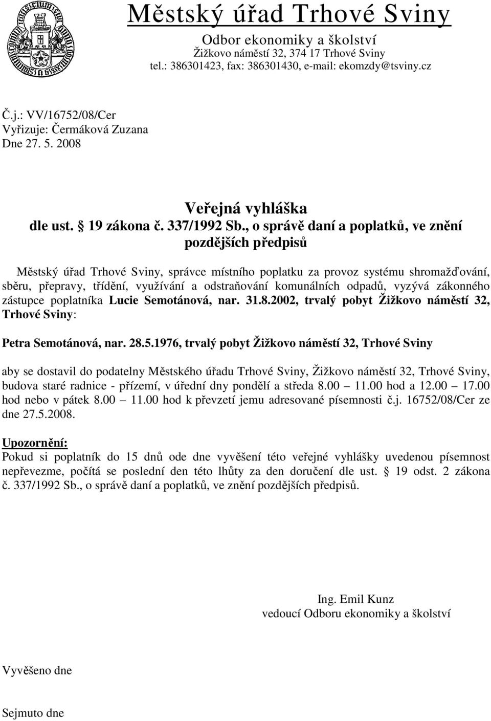 2002, trvalý pobyt Žižkovo náměstí 32, Trhové Sviny: Petra Semotánová,