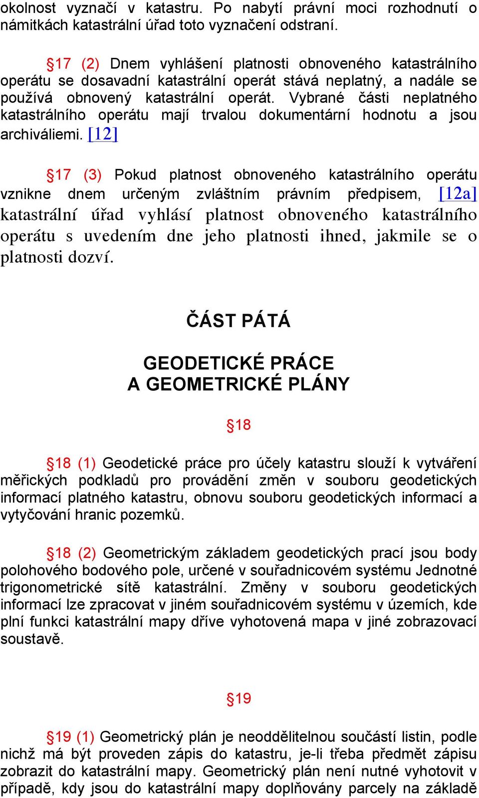 Vybrané části neplatného katastrálního operátu mají trvalou dokumentární hodnotu a jsou archiváliemi.