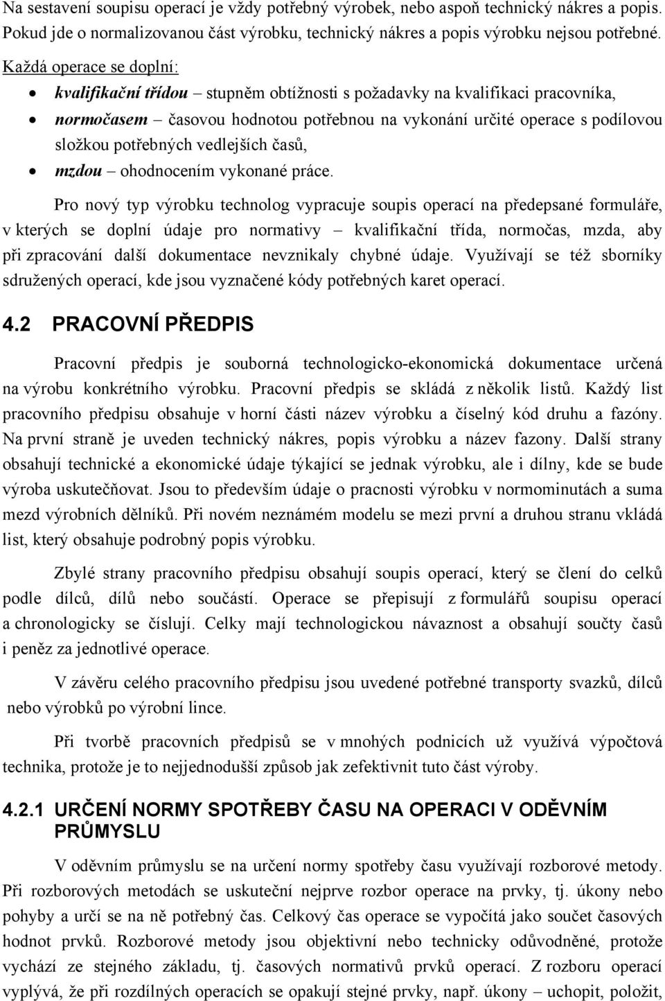 vedlejších časů, mzdou ohodnocením vykonané práce.