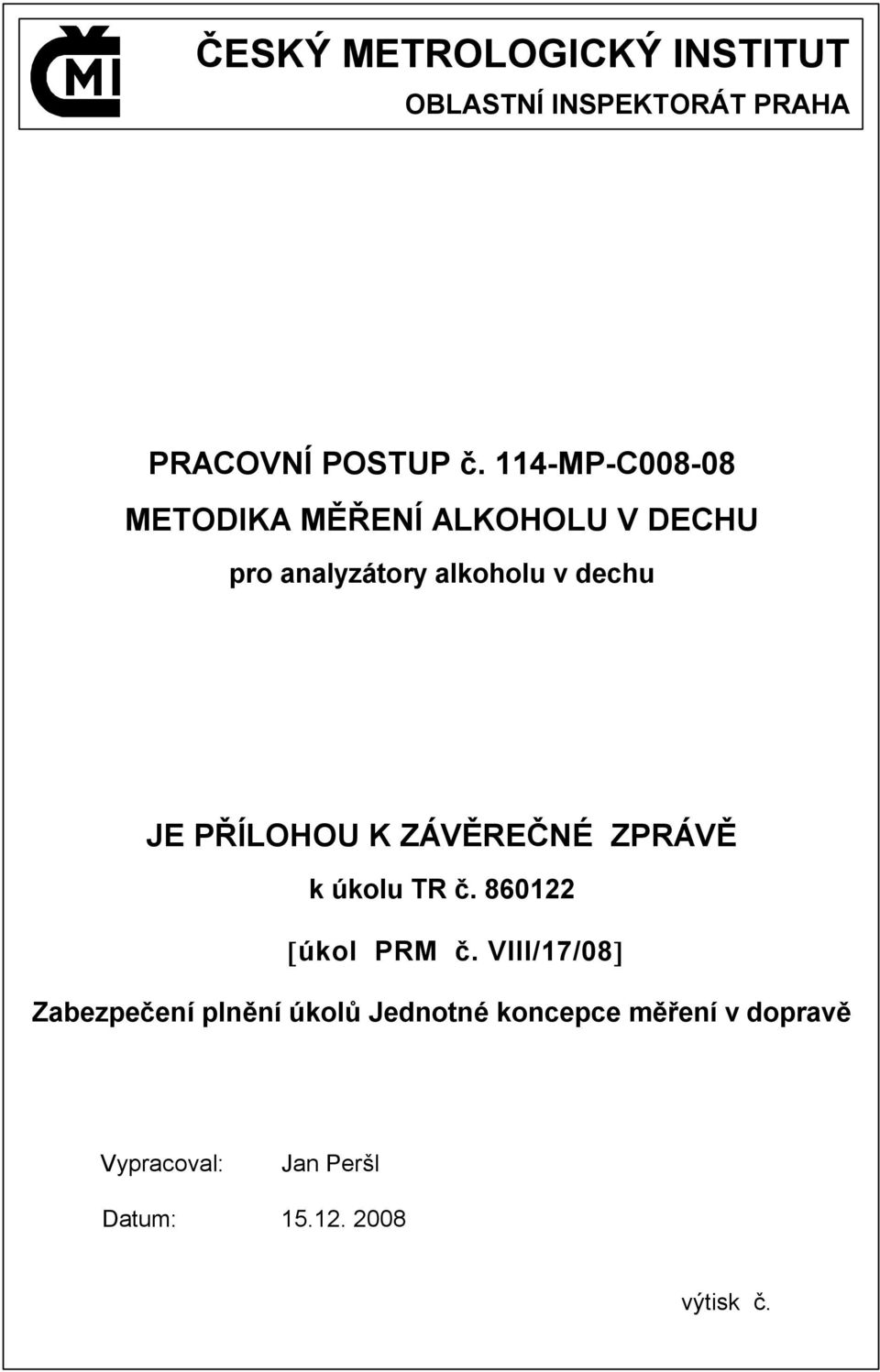 dechu JE PŘÍLOHOU K ZÁVĚREČNÉ ZPRÁVĚ úkol PRM č.