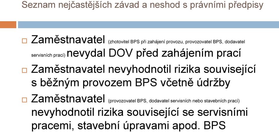 nevyhodnotil rizika související s běžným provozem BPS včetně údržby Zaměstnavatel (provozovatel BPS,