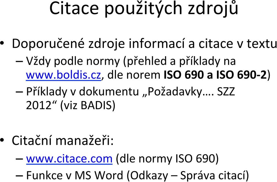 cz, dle norem ISO 690 a ISO 690-2) Příklady v dokumentu Požadavky.