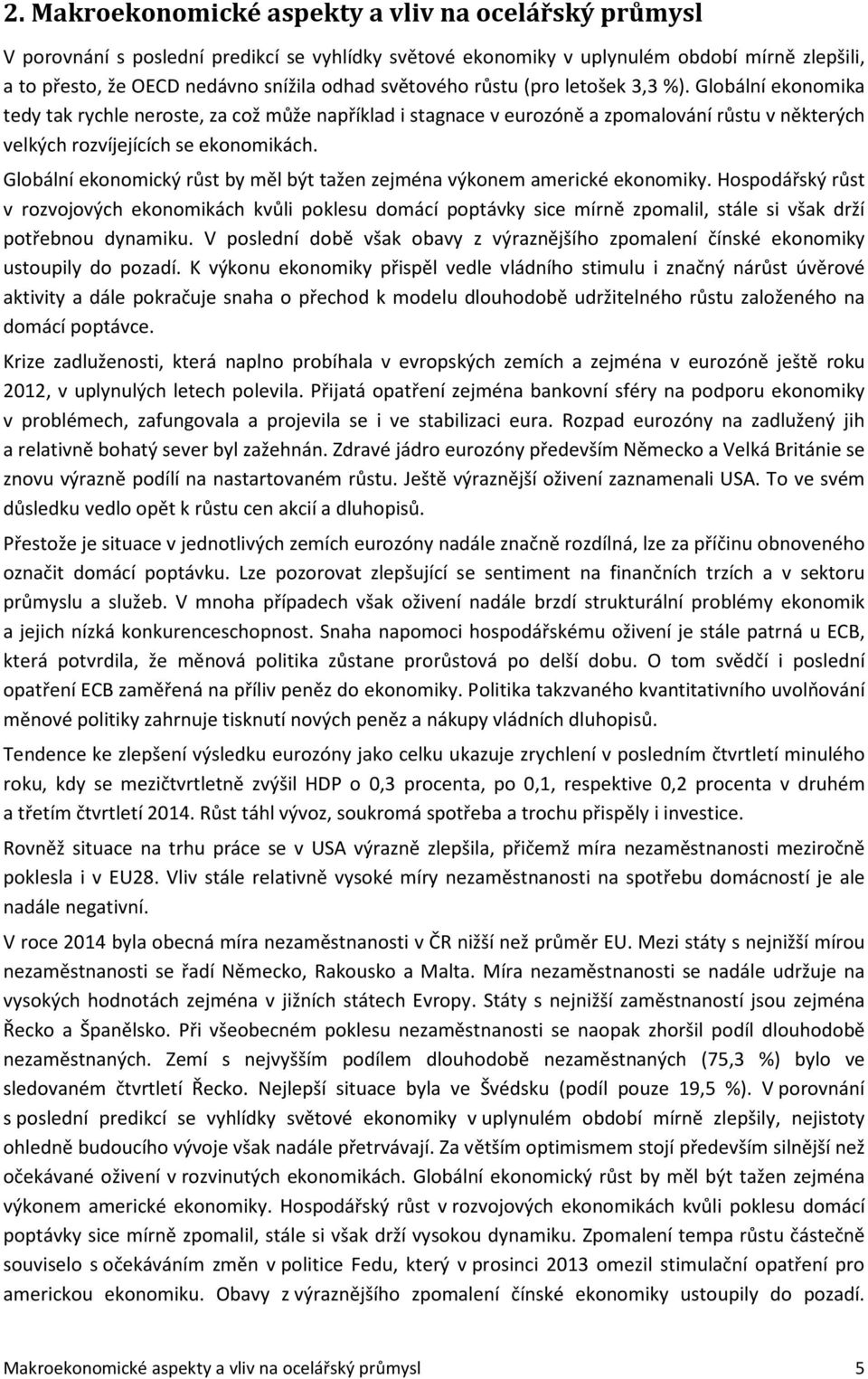 Globální ekonomický růst by měl být tažen zejména výkonem americké ekonomiky.