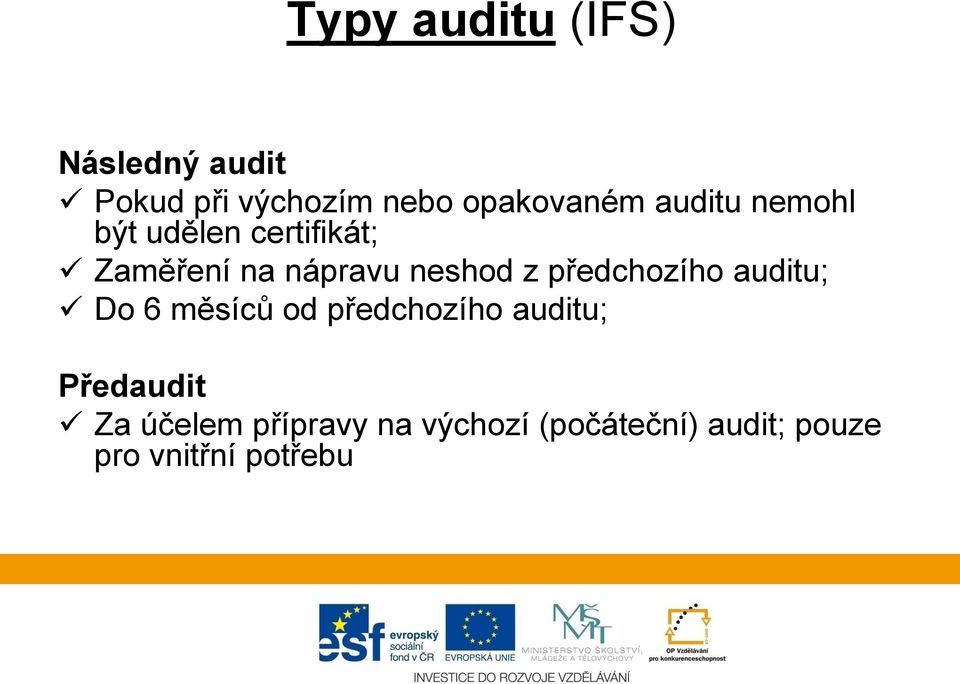 předchozího auditu; Do 6 měsíců od předchozího auditu; Předaudit Za