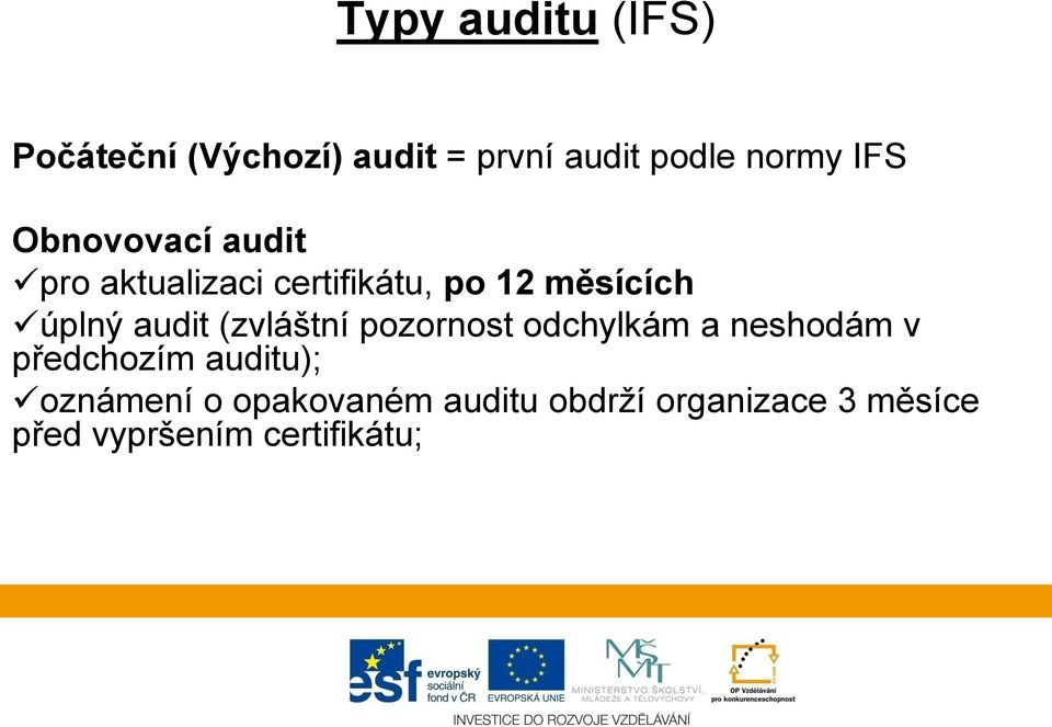 (zvláštní pozornost odchylkám a neshodám v předchozím auditu); oznámení o