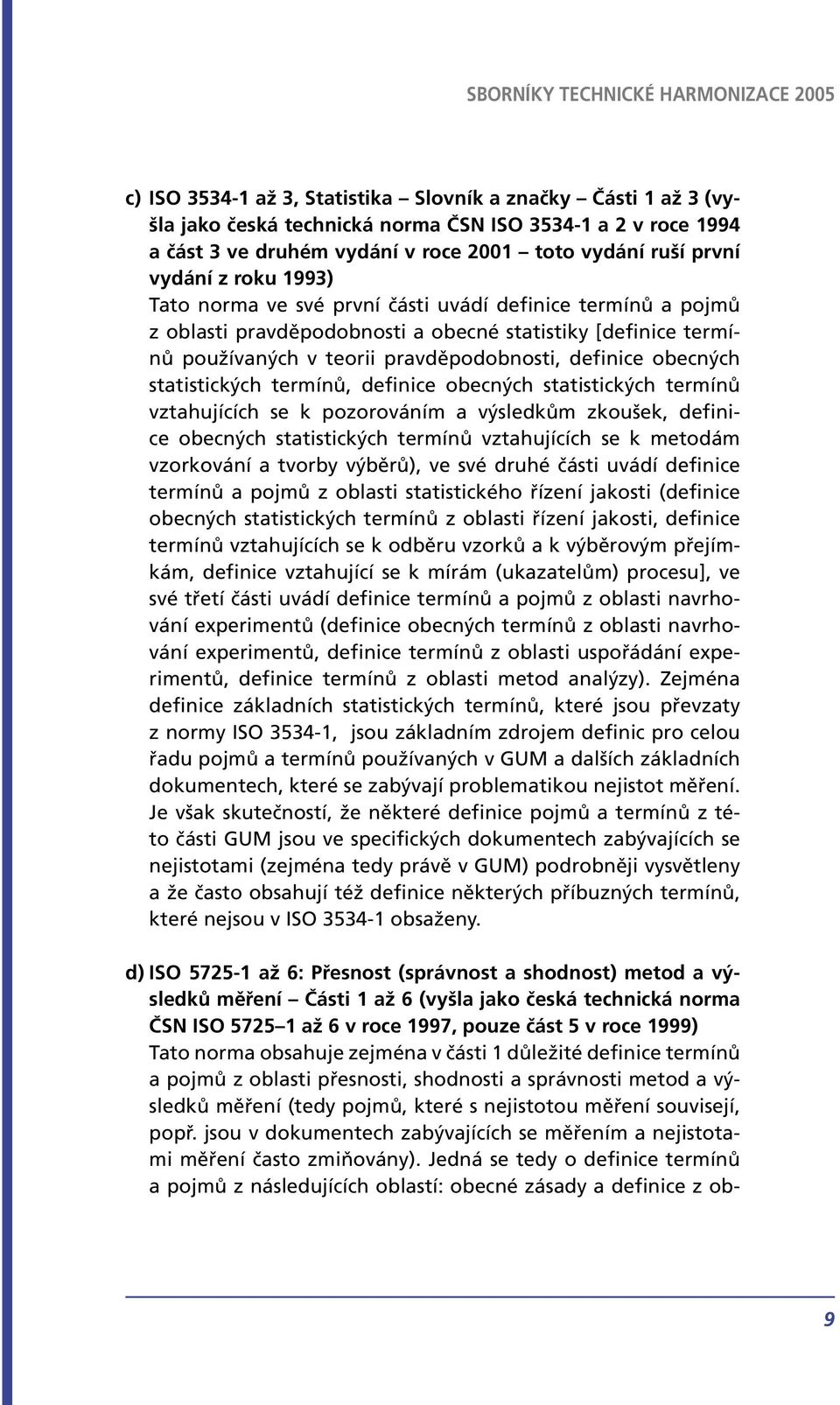 statistických termínů, definice obecných statistických termínů vztahujících se k pozorováním a výsledkům zkoušek, definice obecných statistických termínů vztahujících se k metodám vzorkování a tvorby