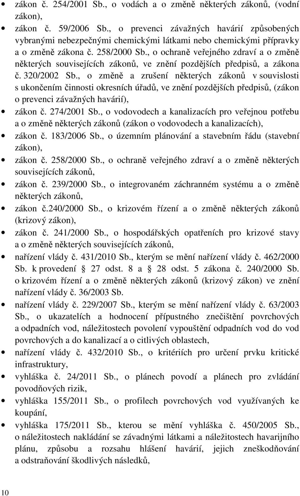 , o ochraně veřejného zdraví a o změně některých souvisejících zákonů, ve znění pozdějších předpisů, a zákona č. 320/2002 Sb.