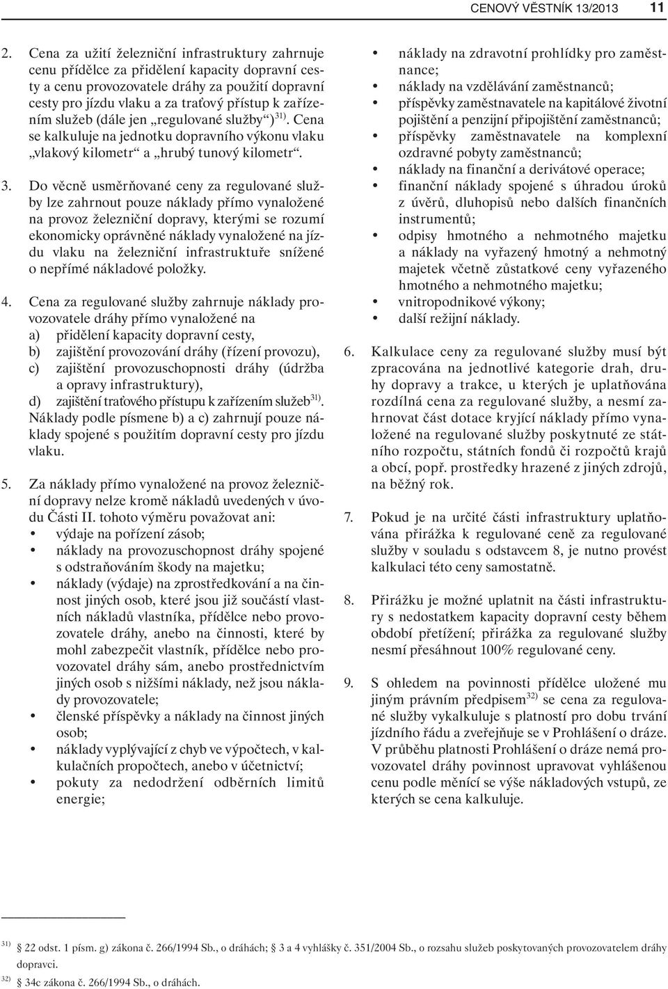 zařízením služeb (dále jen regulované služby ) 31