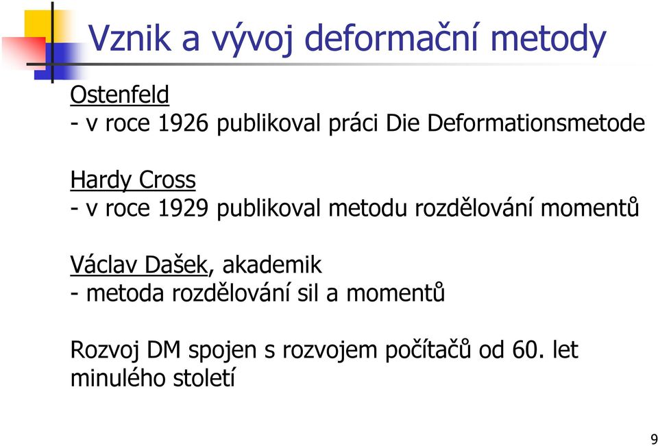 metodu rozdělování momentů Václav Dašek, akademik - metoda rozdělování