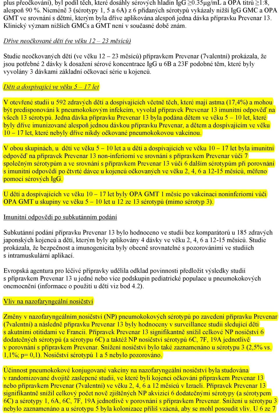 Klinický význam nižších GMCs a GMT není v současné době znám.