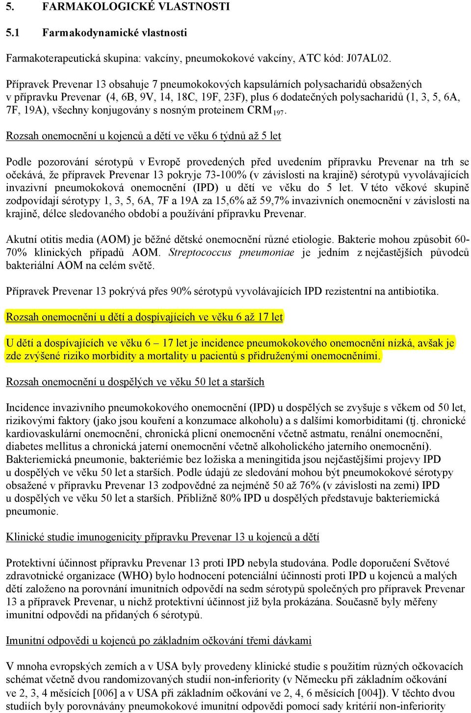 všechny konjugovány s nosným proteinem CRM 197.