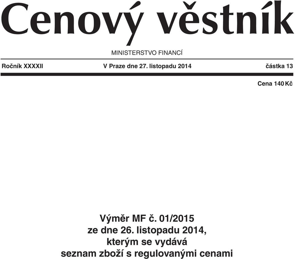 listopadu 2014 částka 13 Cena 140 Kč Výměr MF č.