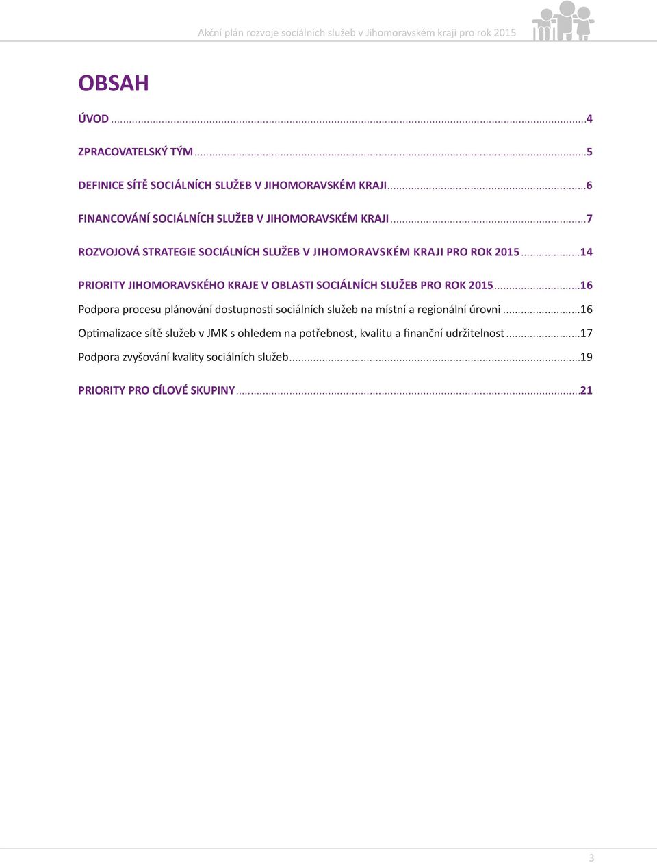 ..14 PRIORITY JIHOMORAVSKÉHO KRAJE V OBLASTI SOCIÁLNÍCH SLUŽEB PRO ROK 2015.