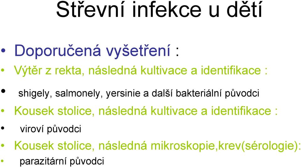 původci Kousek stolice, následná kultivace a identifikace : viroví původci