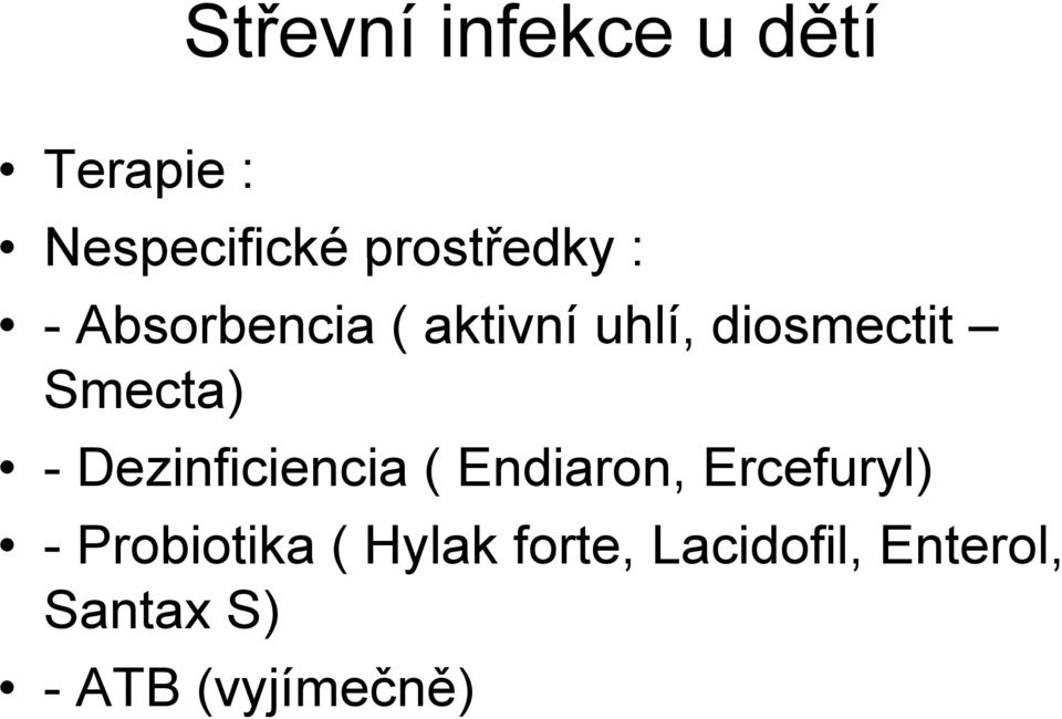 -Dezinficiencia ce ca ( Endiaron, da Ercefuryl) y) -