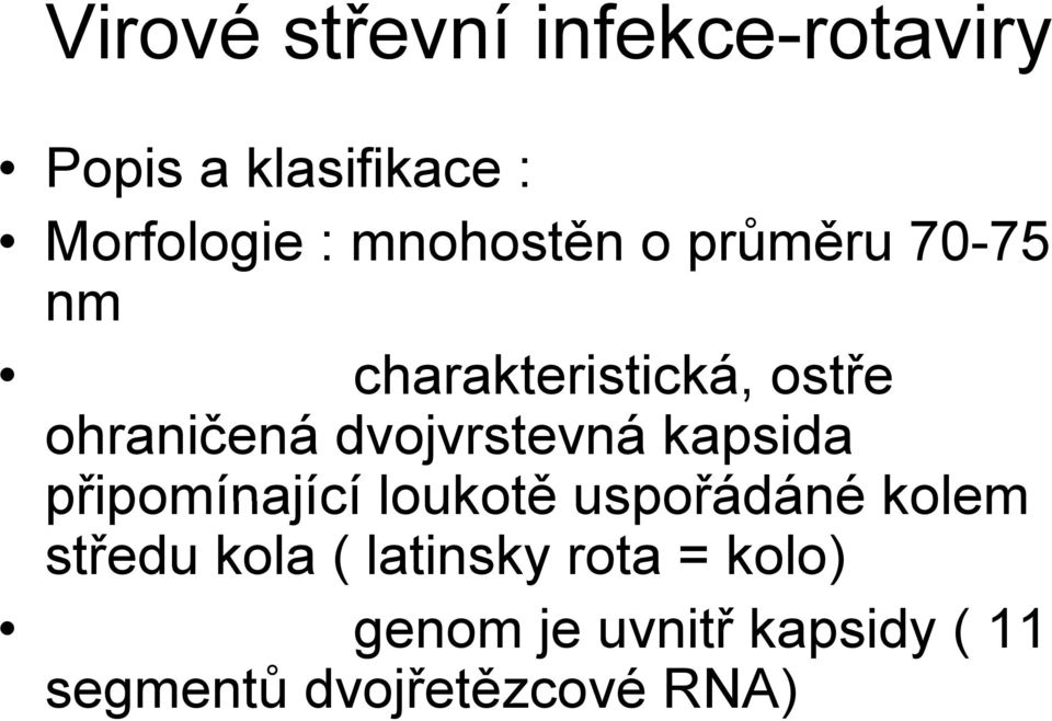 dvojvrstevná kapsida připomínající loukotě uspořádáné kolem středu