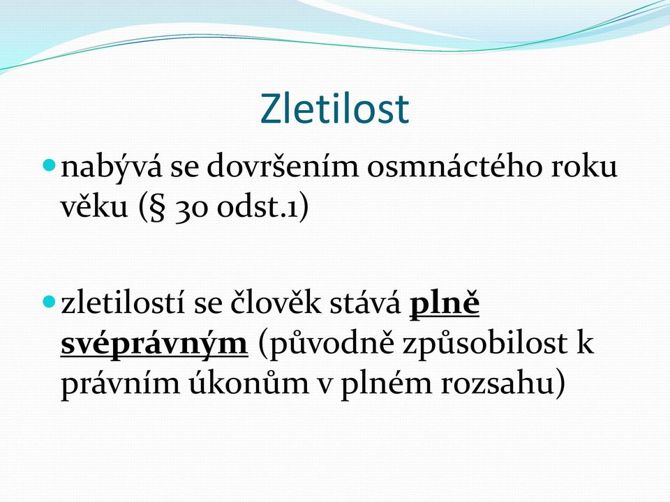 1) zletilostí se člověk stává plně