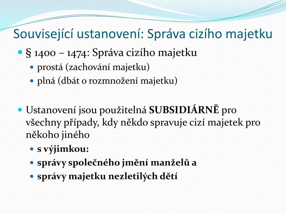 použitelná SUBSIDIÁRNĚ pro všechny případy, kdy někdo spravuje cizí majetek pro