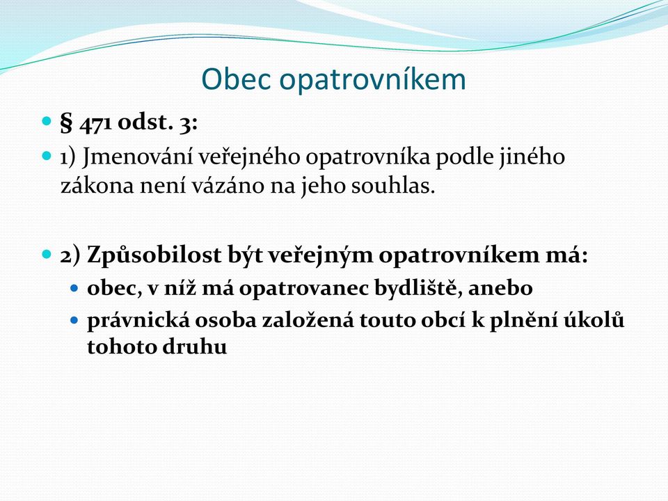jiného zákona není vázáno na jeho souhlas.