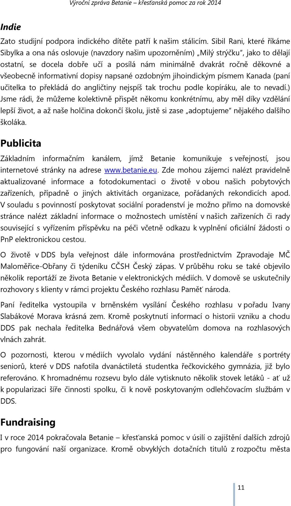 informativní dopisy napsané ozdobným jihoindickým písmem Kanada (paní učitelka to překládá do angličtiny nejspíš tak trochu podle kopíráku, ale to nevadí.