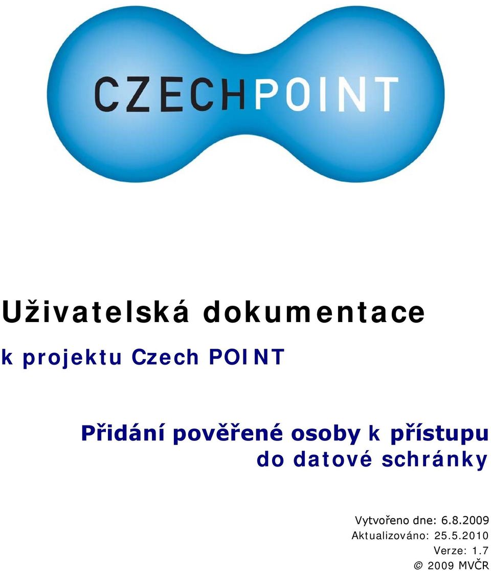 přístupu do datové schránky Vytvořeno dne: 6.