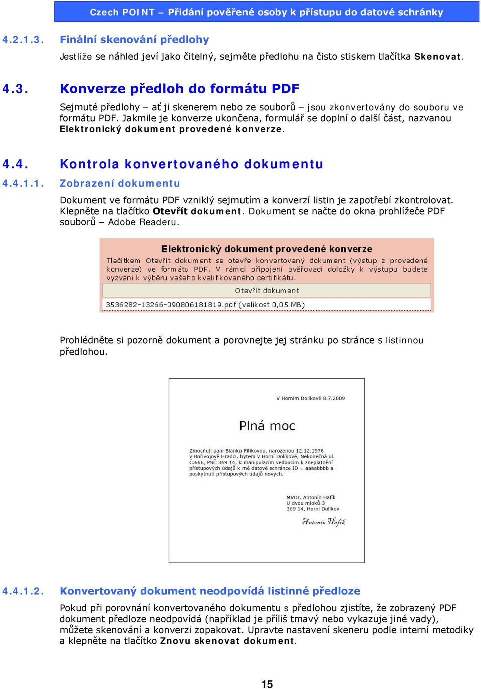 1. Zobrazení dokumentu Dokument ve formátu PDF vzniklý sejmutím a konverzí listin je zapotřebí zkontrolovat. Klepněte na tlačítko Otevřít dokument.