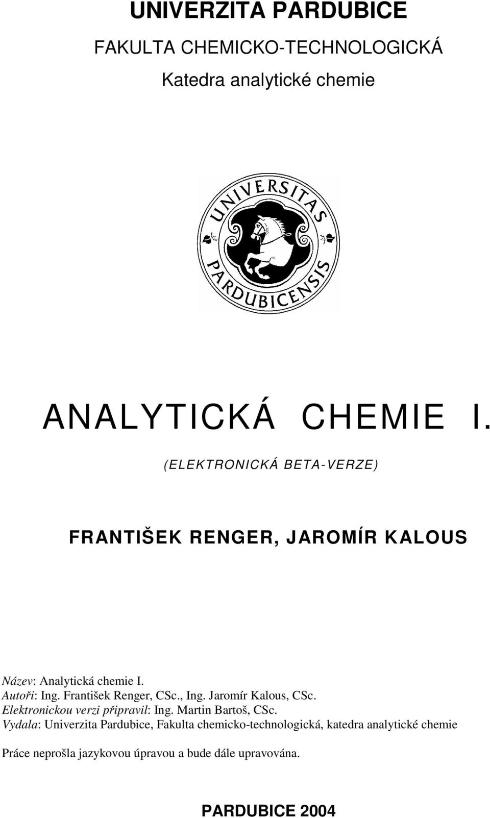 František Renger, CSc., Ing. Jaromír Kalous, CSc. Elektronickou verzi připravil: Ing. Martin Bartoš, CSc.