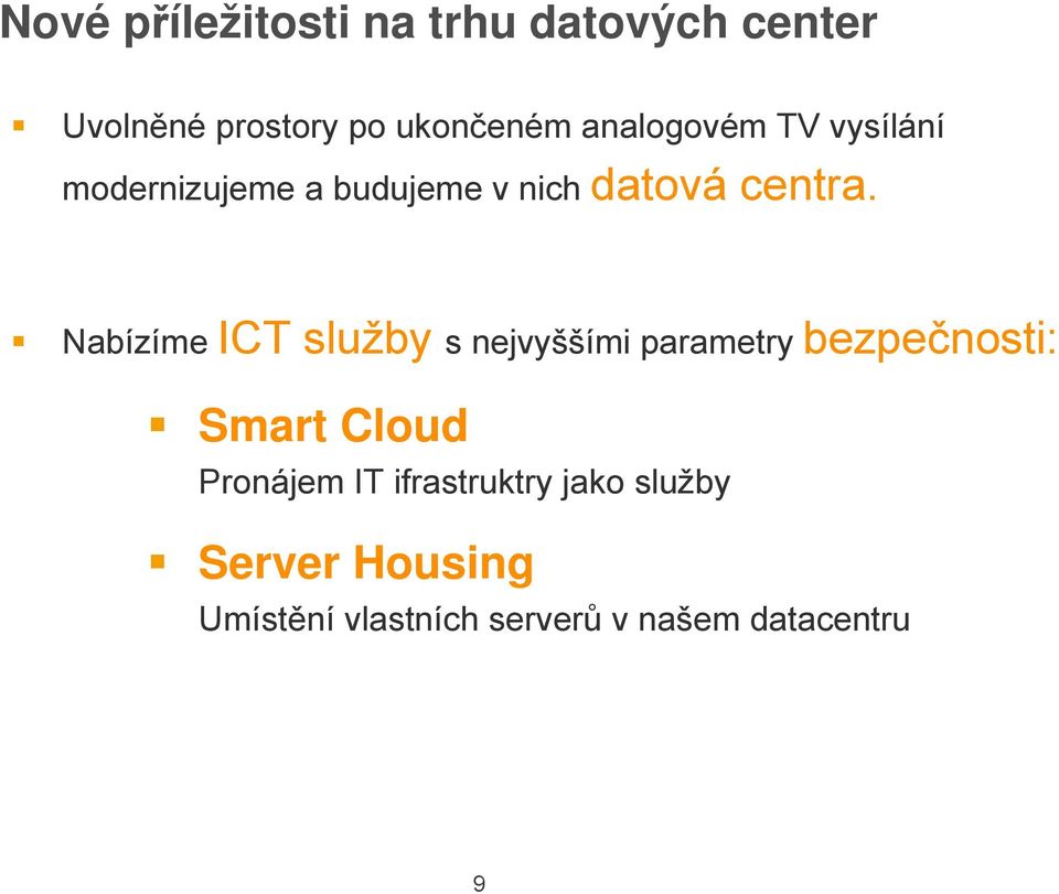 Nabízíme ICT služby s nejvyššími parametry bezpečnosti: Smart Cloud Pronájem
