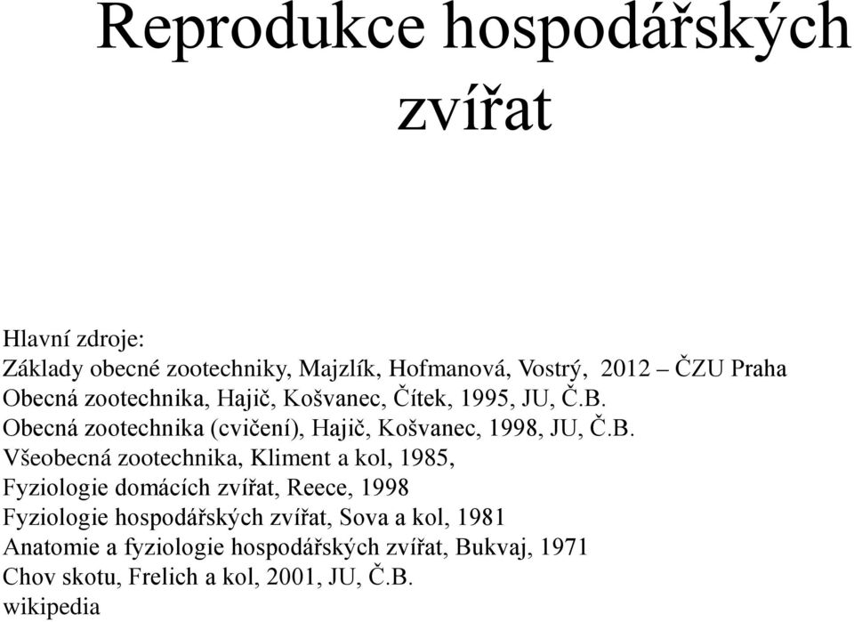Obecná zootechnika (cvičení), Hajič, Košvanec, 1998, JU, Č.B.