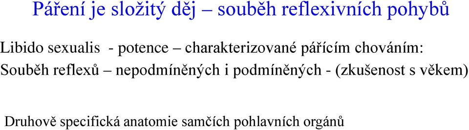 Souběh reflexů nepodmíněných i podmíněných - (zkušenost