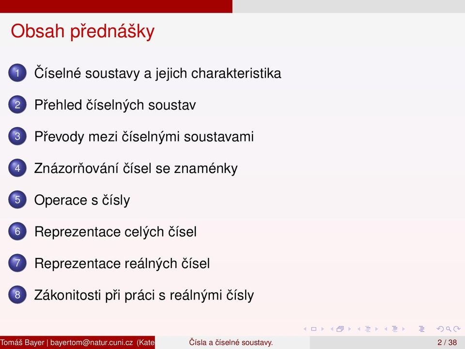 Reprezentace reálných čísel 8 Zákonitosti při práci s reálnými čísly Tomáš Bayer bayertom@natur.cuni.