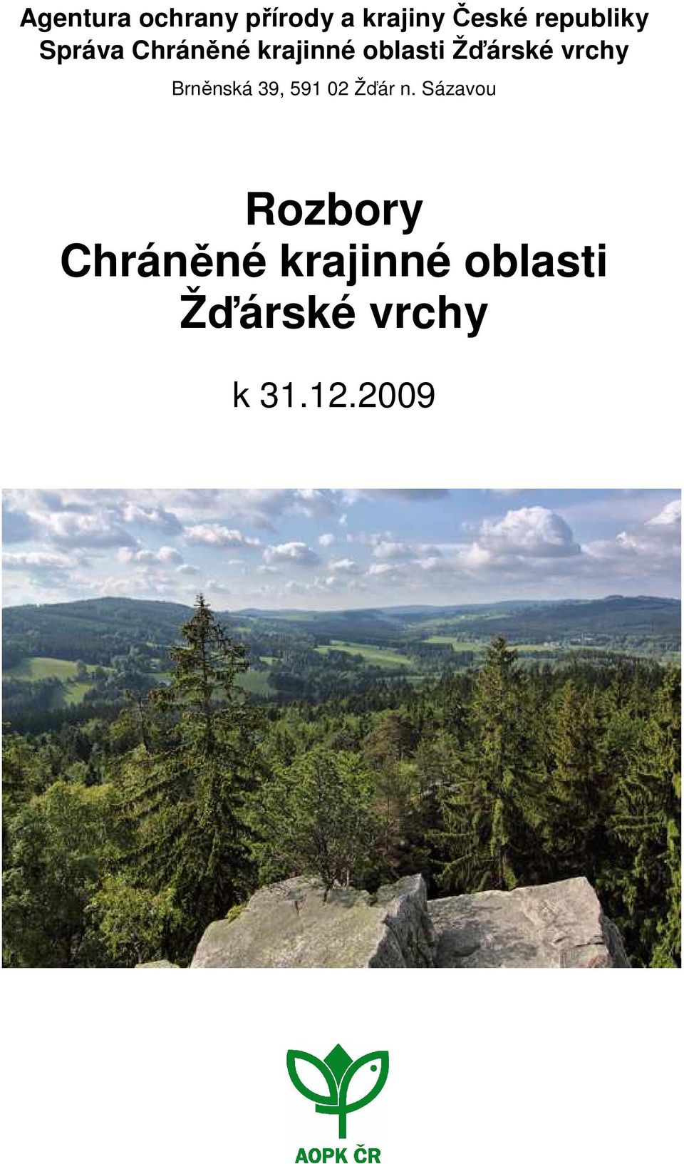 Žďárské vrchy Brněnská 39, 591 02 Žďár n.