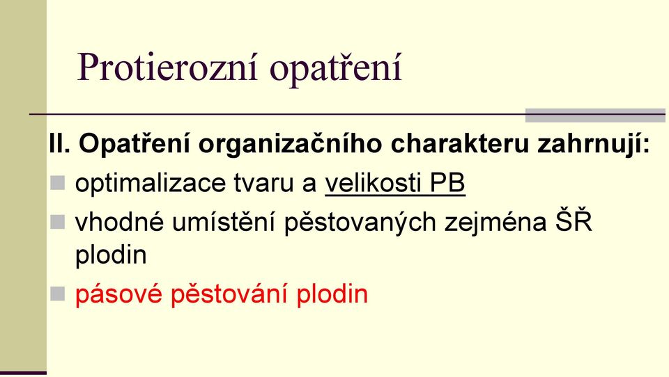 zahrnují: optimalizace tvaru a velikosti