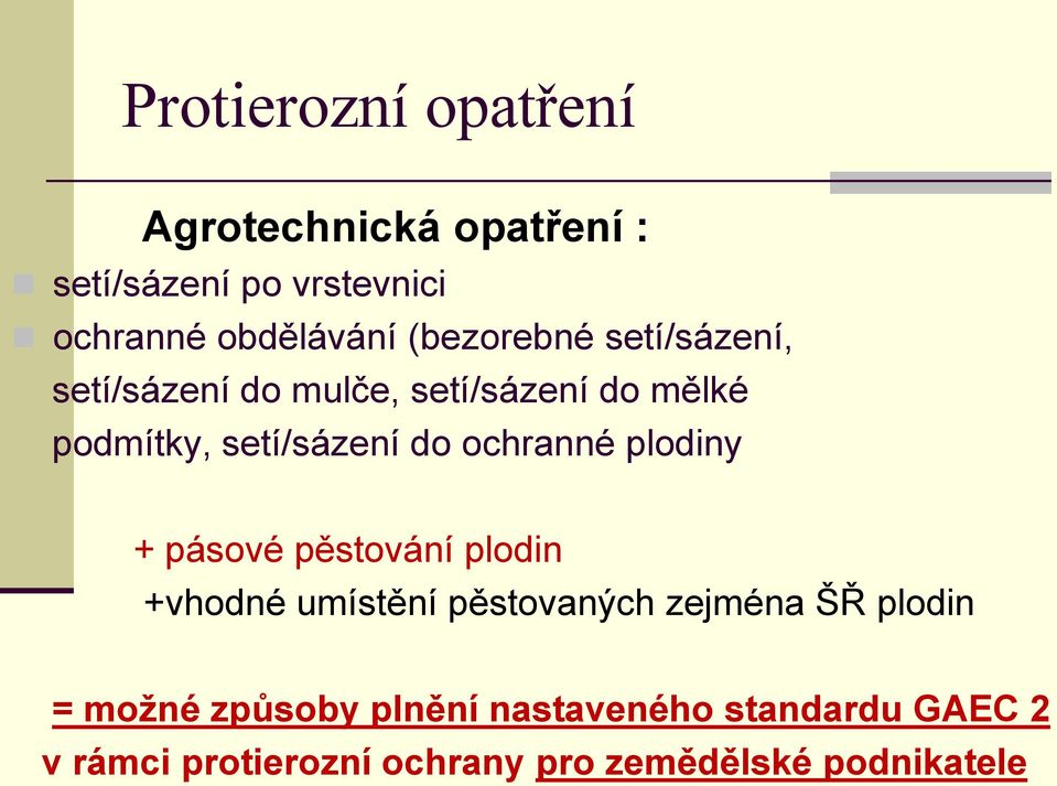 ochranné plodiny + pásové pěstování plodin +vhodné umístění pěstovaných zejména ŠŘ plodin =