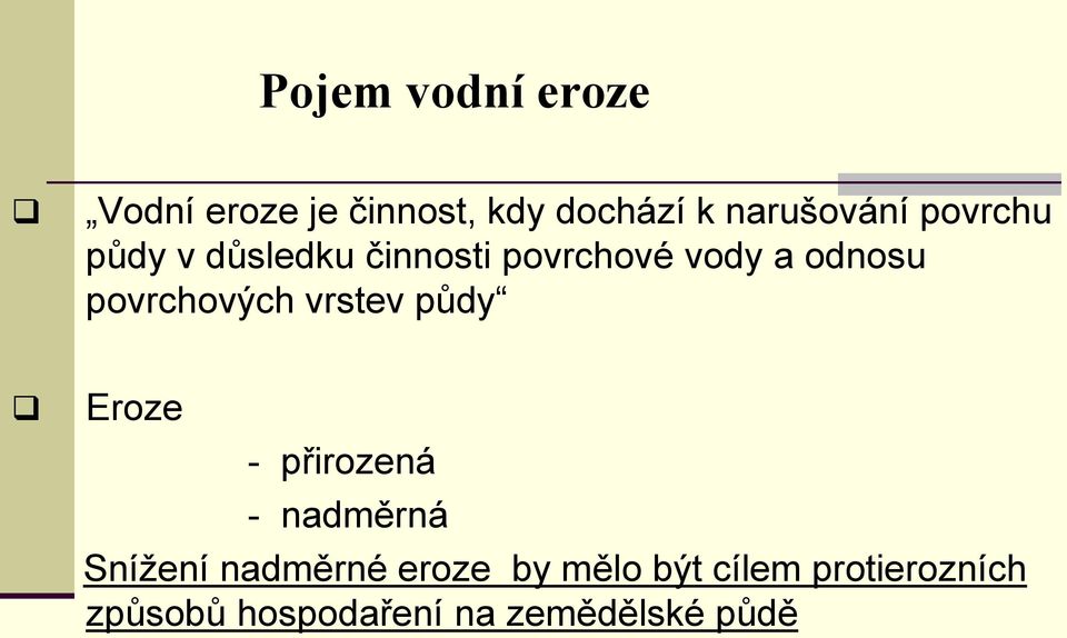 povrchových vrstev půdy Eroze - přirozená - nadměrná Snížení