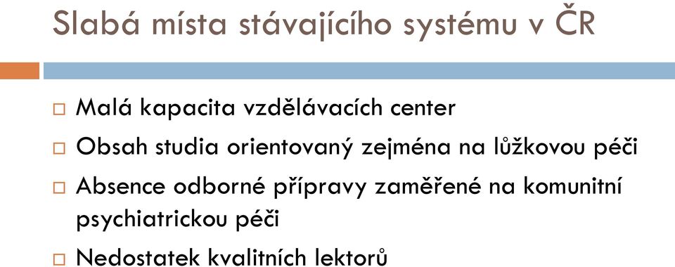 na lůžkovou péči Absence odborné přípravy zaměřené na