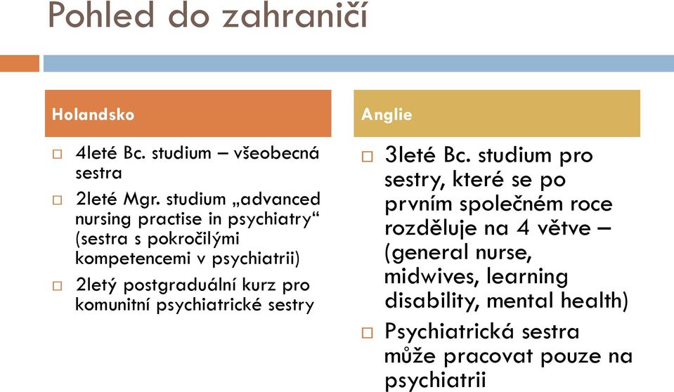 postgraduální kurz pro komunitní psychiatrické sestry Anglie 3leté Bc.