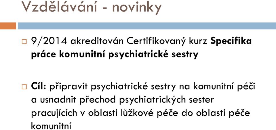 psychiatrické sestry na komunitní péči a usnadnit přechod