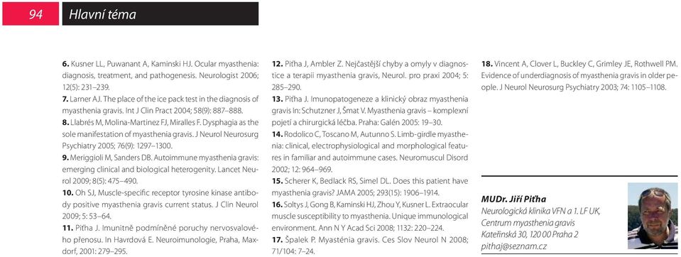 Dysphagia as the sole manifestation of myasthenia gravis. J Neurol Neurosurg Psychiatry 2005; 76(9): 1297 1300. 9. Meriggioli M, Sanders DB.