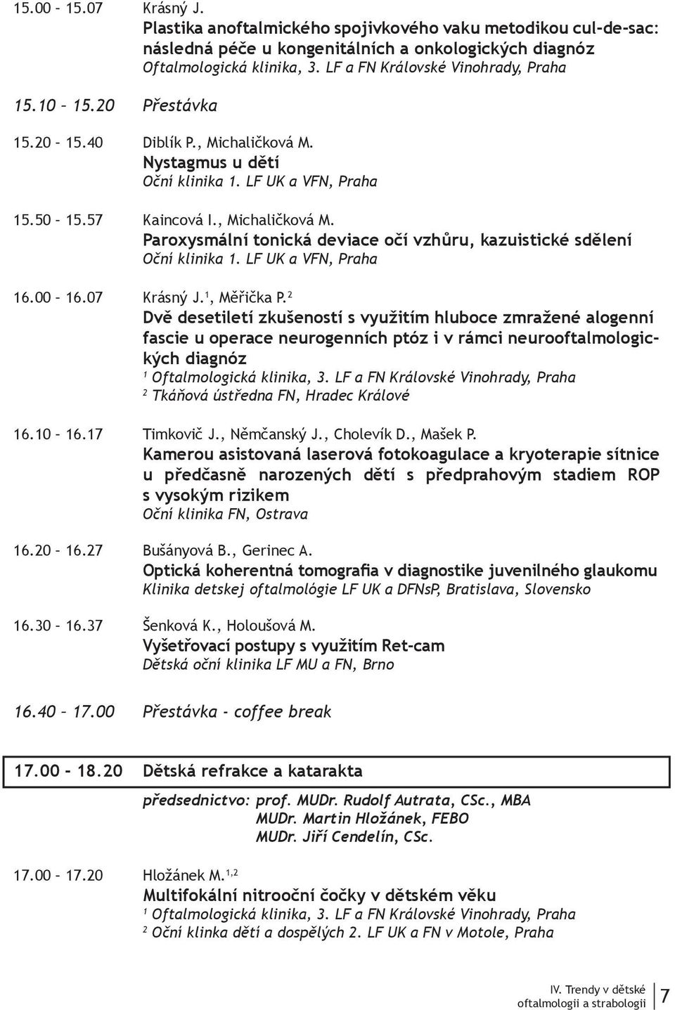 LF UK a VFN, Praha 6.00 6.07 Krásný J., Měřička P.