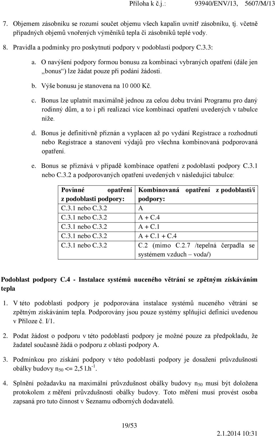 c. Bonus lze uplatnit maximálně jednou za celou do