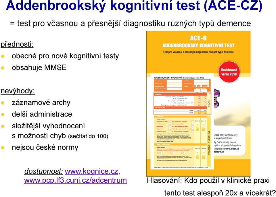 složitější vyhodnocení s možností chyb (sečítat do 100) nejsou české normy dostupnost: www.kognice.