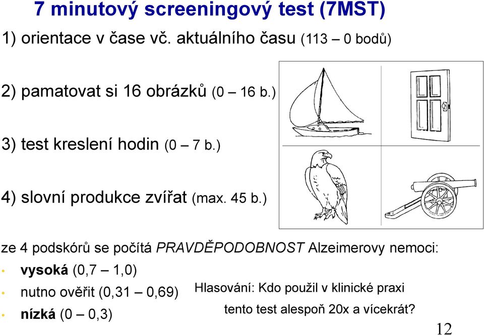 ) 4) slovní produkce zvířat (max. 45 b.