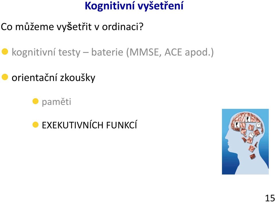 kognitivní testy baterie(mmse, ACE