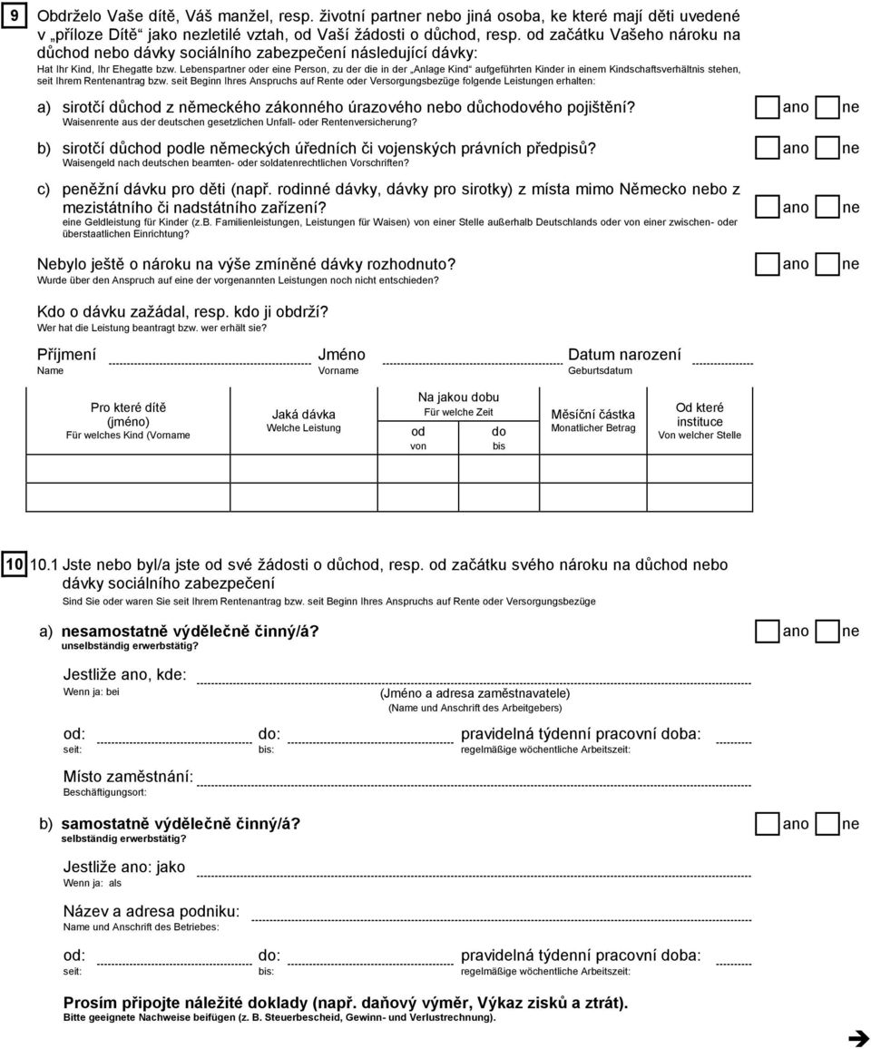 Lebenspartr er ei Person, zu der die in der Anlage Kind aufgeführten Kinder in eim Kindschaftsverhältnis stehen, seit Ihrem Rentenantrag bzw.