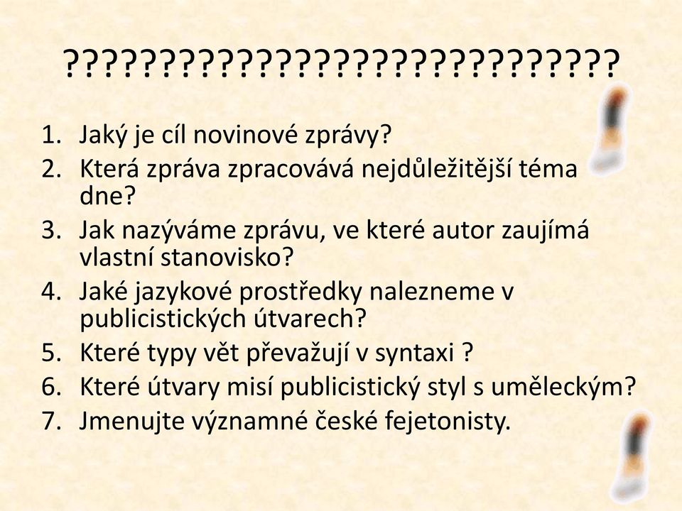 Jak nazýváme zprávu, ve které autor zaujímá vlastní stanovisko? 4.