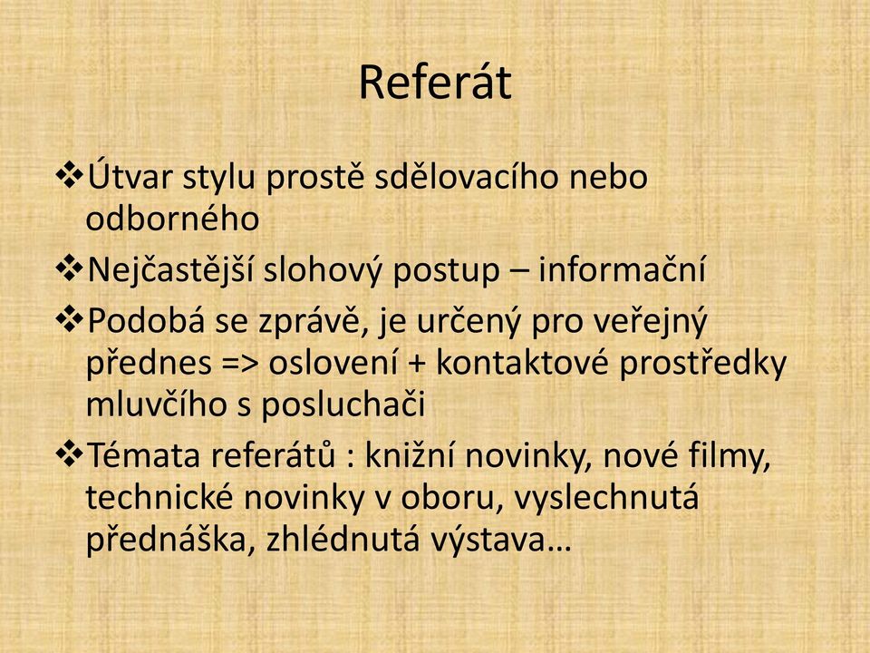 + kontaktové prostředky mluvčího s posluchači Témata referátů : knižní